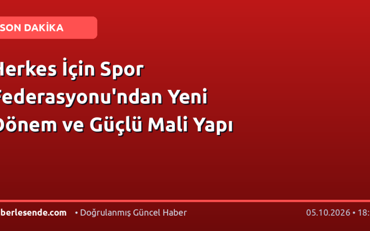 Herkes İçin Spor Federasyonu'ndan Yeni Dönem ve Güçlü Mali Yapı