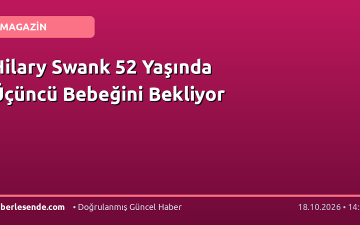 Hilary Swank 52 Yaşında Üçüncü Bebeğini Bekliyor