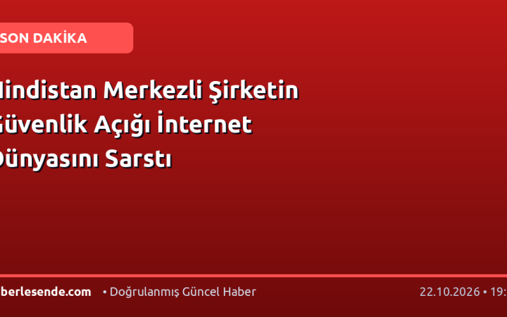 Hindistan Merkezli Şirketin Güvenlik Açığı İnternet Dünyasını Sarstı