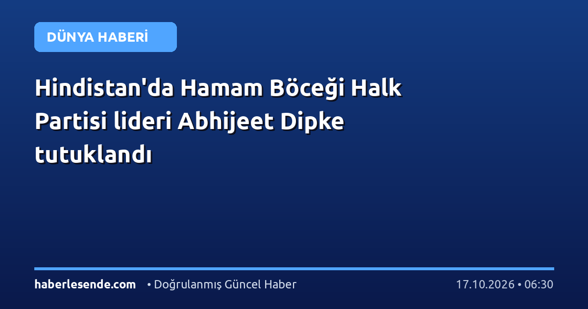 Hindistan'da Hamam Böceği Halk Partisi lideri Abhijeet Dipke tutuklandı