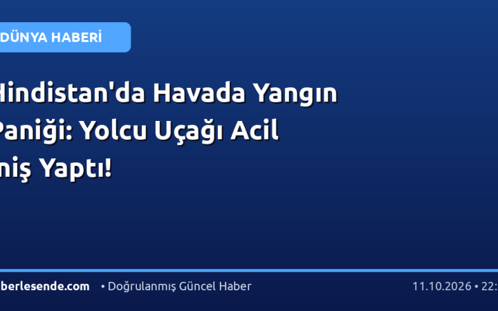 Hindistan'da Havada Yangın Paniği: Yolcu Uçağı Acil İniş Yaptı!