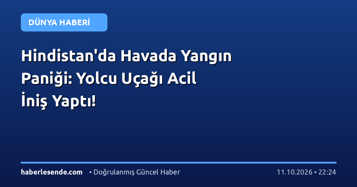 Hindistan'da Havada Yangın Paniği: Yolcu Uçağı Acil İniş Yaptı!
