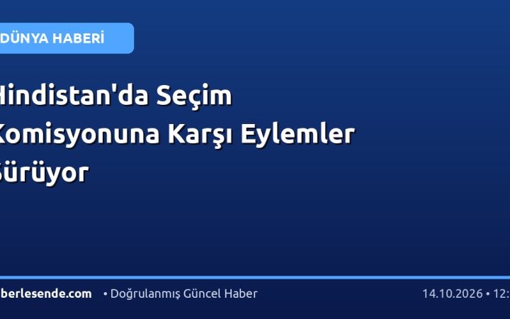 Hindistan'da Seçim Komisyonuna Karşı Eylemler Sürüyor
