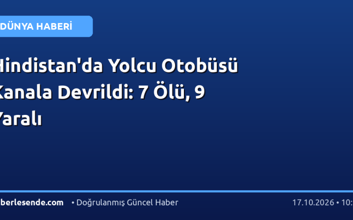 Hindistan'da Yolcu Otobüsü Kanala Devrildi: 7 Ölü, 9 Yaralı