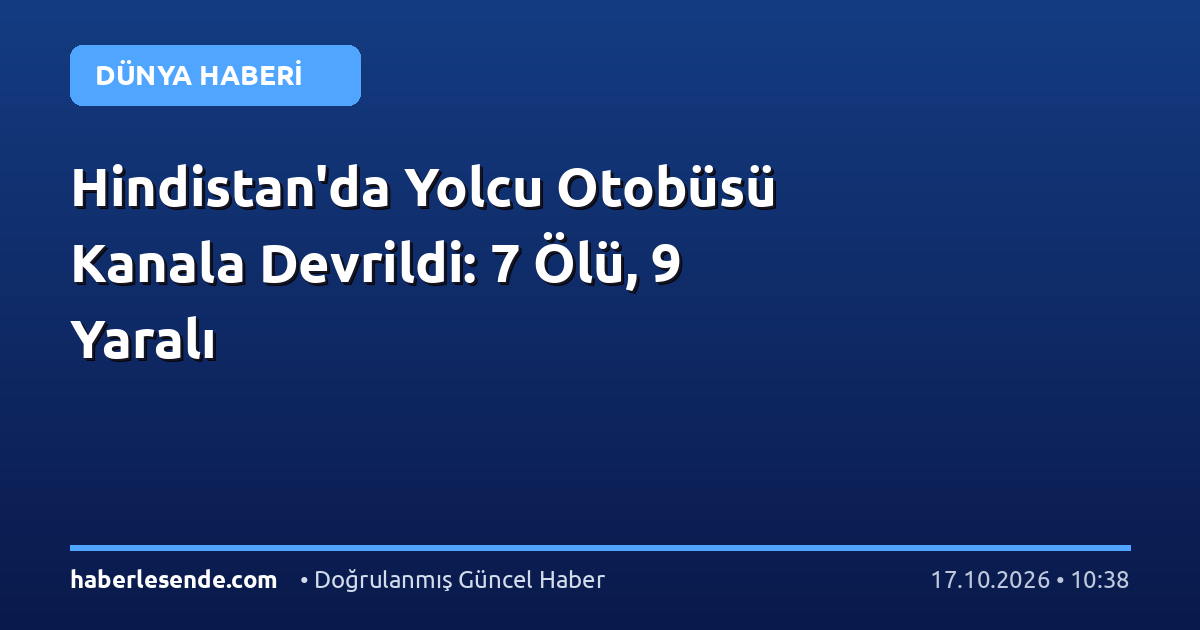 Hindistan'da Yolcu Otobüsü Kanala Devrildi: 7 Ölü, 9 Yaralı
