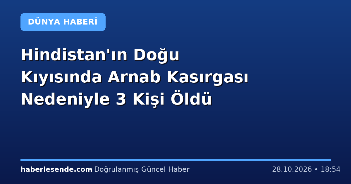Hindistan'ın Doğu Kıyısında Arnab Kasırgası Nedeniyle 3 Kişi Öldü