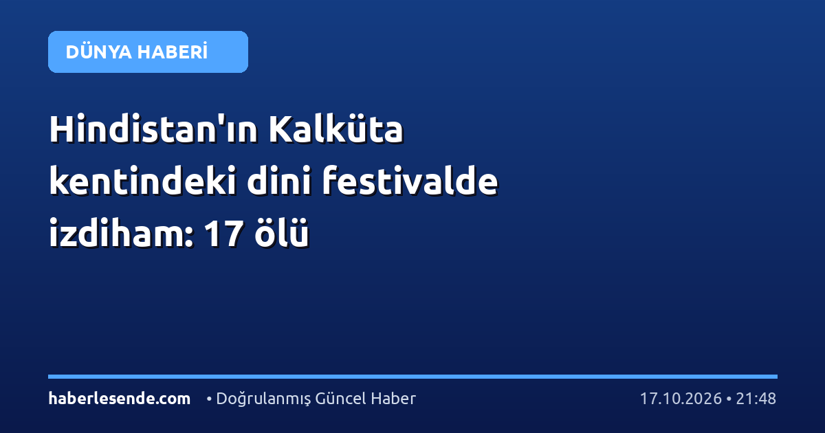 Hindistan'ın Kalküta kentindeki dini festivalde izdiham: 17 ölü