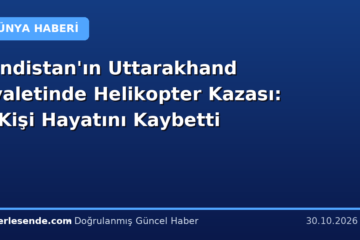 Hindistan'ın Uttarakhand Eyaletinde Helikopter Kazası: 6 Kişi Hayatını Kaybetti