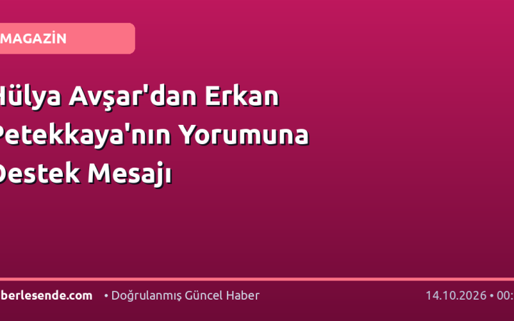 Hülya Avşar'dan Erkan Petekkaya'nın Yorumuna Destek Mesajı
