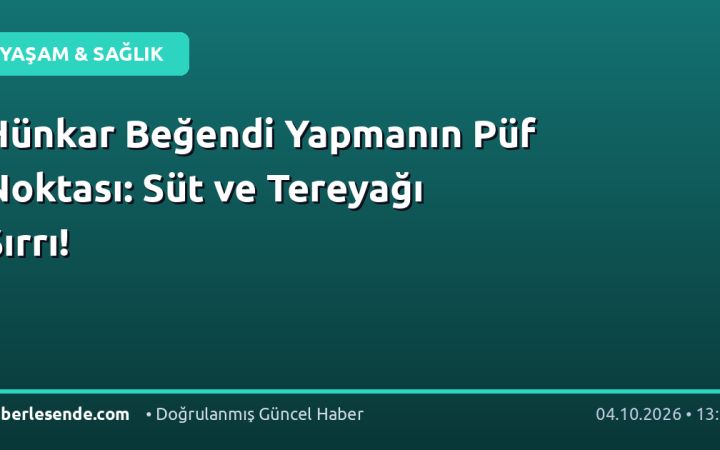 Hünkar Beğendi Yapmanın Püf Noktası: Süt ve Tereyağı Sırrı!