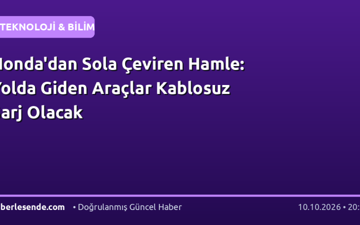 Honda'dan Sola Çeviren Hamle: Yolda Giden Araçlar Kablosuz Şarj Olacak
