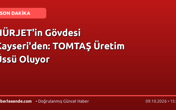HÜRJET'in Gövdesi Kayseri'den: TOMTAŞ Üretim Üssü Oluyor