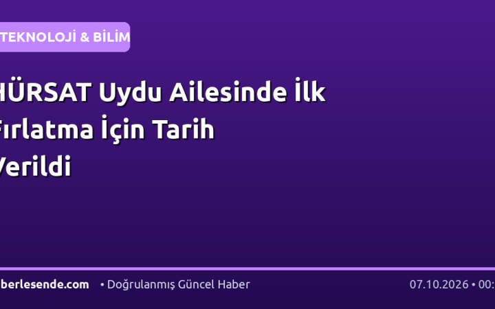 HÜRSAT Uydu Ailesinde İlk Fırlatma İçin Tarih Verildi