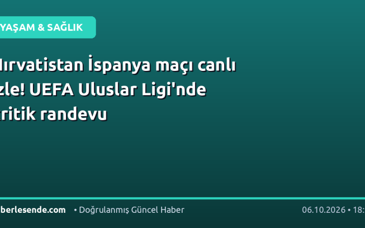 Hırvatistan İspanya maçı canlı izle! UEFA Uluslar Ligi'nde kritik randevu