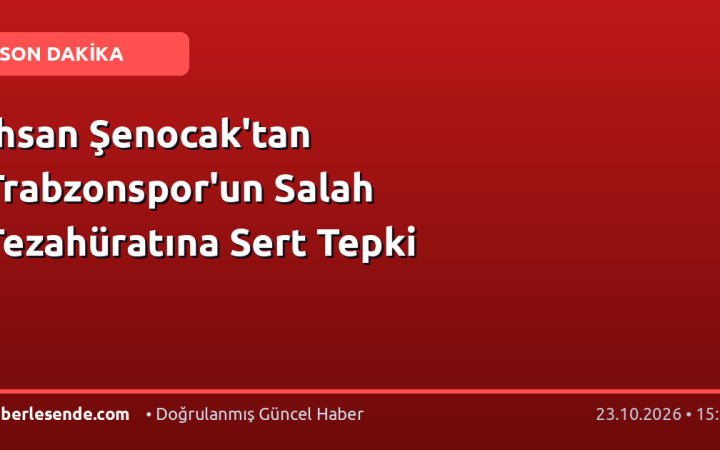 İhsan Şenocak'tan Trabzonspor'un Salah Tezahüratına Sert Tepki