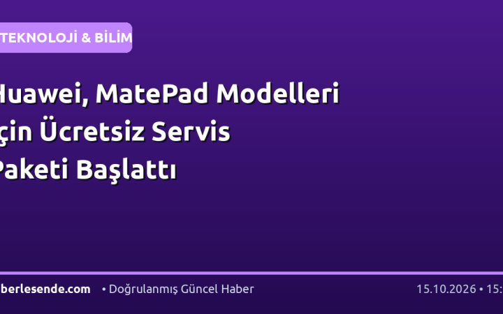 Huawei, MatePad Modelleri İçin Ücretsiz Servis Paketi Başlattı