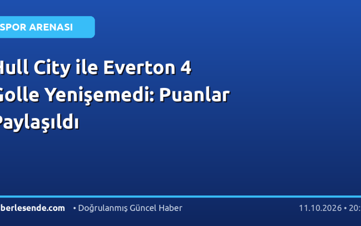 Hull City ile Everton 4 Golle Yenişemedi: Puanlar Paylaşıldı