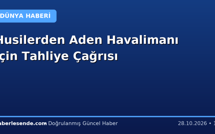 Husilerden Aden Havalimanı İçin Tahliye Çağrısı