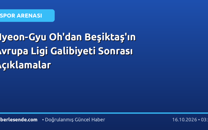 Hyeon-Gyu Oh'dan Beşiktaş'ın Avrupa Ligi Galibiyeti Sonrası Açıklamalar