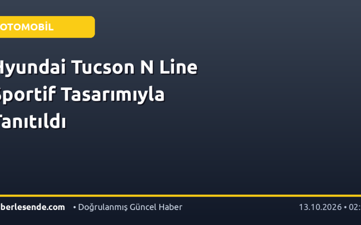Hyundai Tucson N Line Sportif Tasarımıyla Tanıtıldı