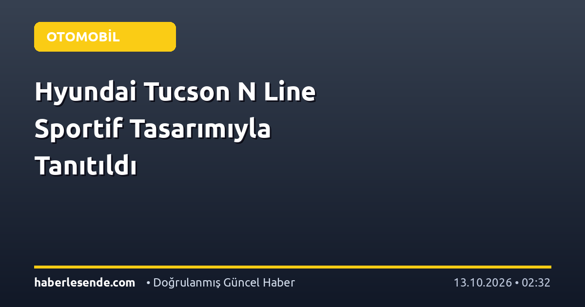 Hyundai Tucson N Line Sportif Tasarımıyla Tanıtıldı