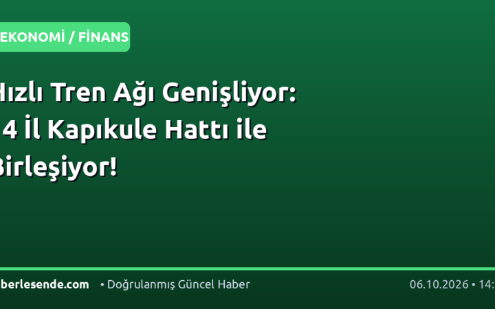 Hızlı Tren Ağı Genişliyor: 14 İl Kapıkule Hattı ile Birleşiyor!