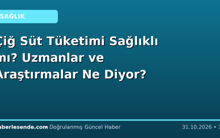 Çiğ Süt Tüketimi Sağlıklı mı? Uzmanlar ve Araştırmalar Ne Diyor?