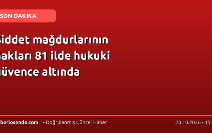 Şiddet mağdurlarının hakları 81 ilde hukuki güvence altında