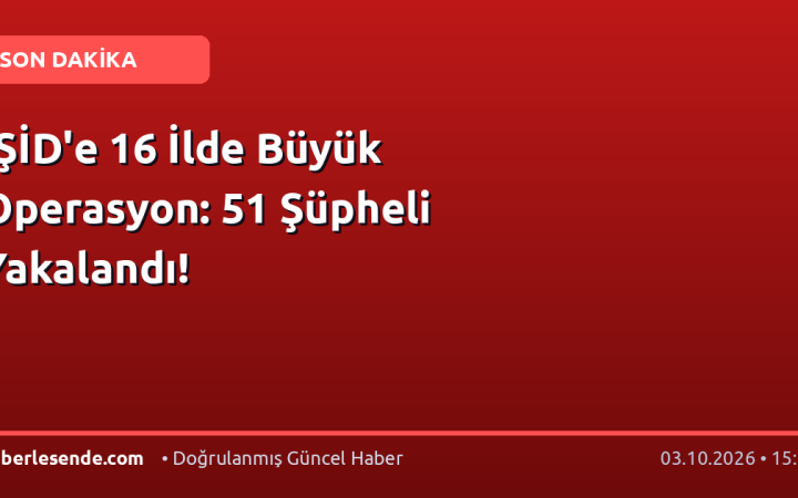 IŞİD'e 16 İlde Büyük Operasyon: 51 Şüpheli Yakalandı!
