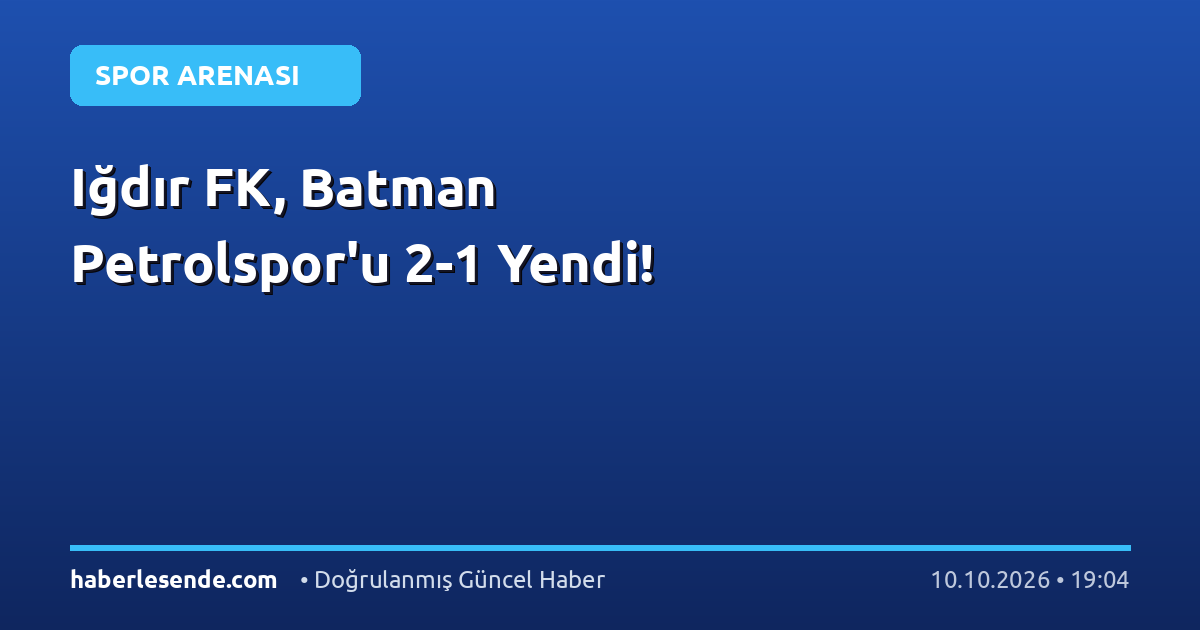 Iğdır FK, Batman Petrolspor'u 2-1 Yendi!