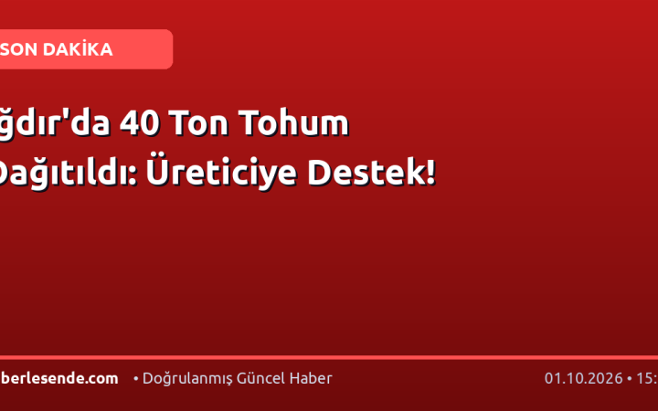 Iğdır'da 40 Ton Tohum Dağıtıldı: Üreticiye Destek!