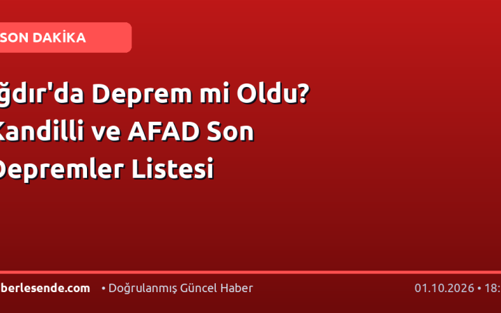 Iğdır'da Deprem mi Oldu? Kandilli ve AFAD Son Depremler Listesi