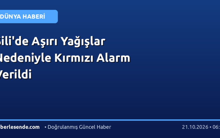 Şili'de Aşırı Yağışlar Nedeniyle Kırmızı Alarm Verildi
