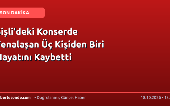 Şişli'deki Konserde Fenalaşan Üç Kişiden Biri Hayatını Kaybetti