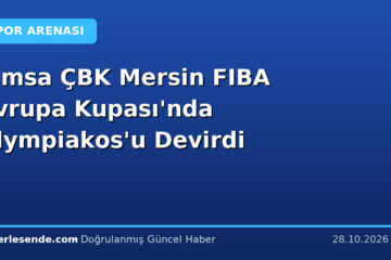 Çimsa ÇBK Mersin FIBA Avrupa Kupası'nda Olympiakos'u Devirdi