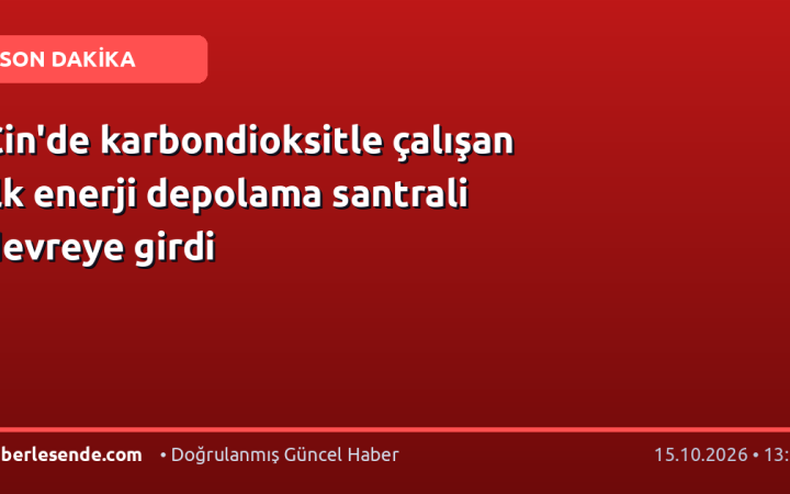 Çin'de karbondioksitle çalışan ilk enerji depolama santrali devreye girdi