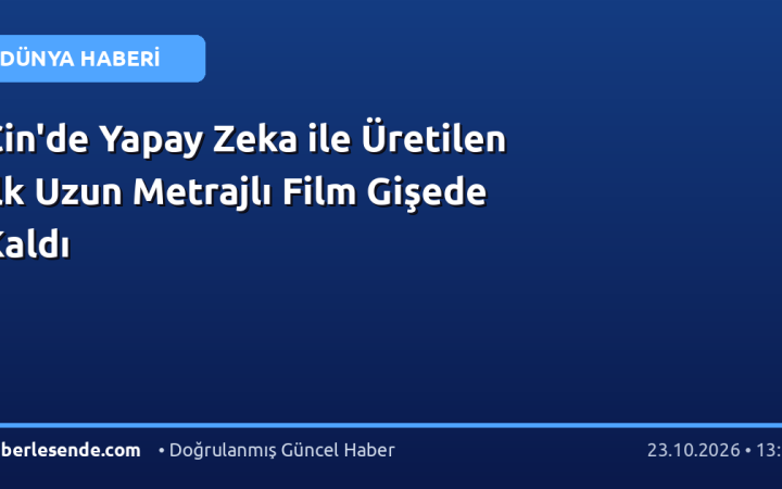 Çin'de Yapay Zeka ile Üretilen İlk Uzun Metrajlı Film Gişede Kaldı