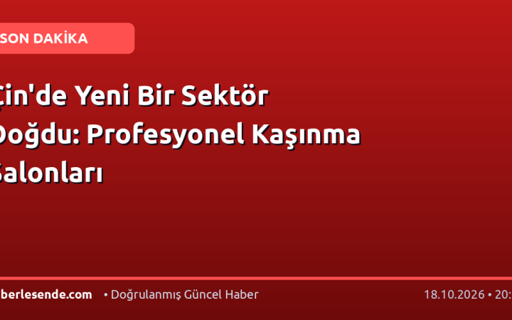 Çin'de Yeni Bir Sektör Doğdu: Profesyonel Kaşınma Salonları