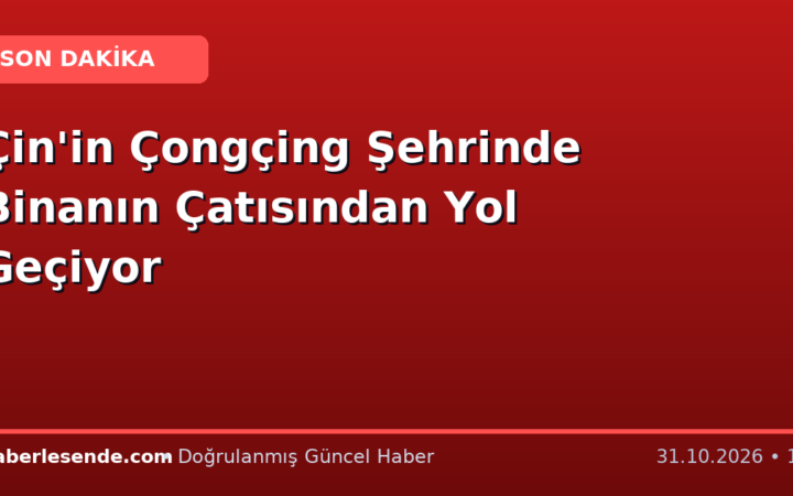 Çin'in Çongçing Şehrinde Binanın Çatısından Yol Geçiyor