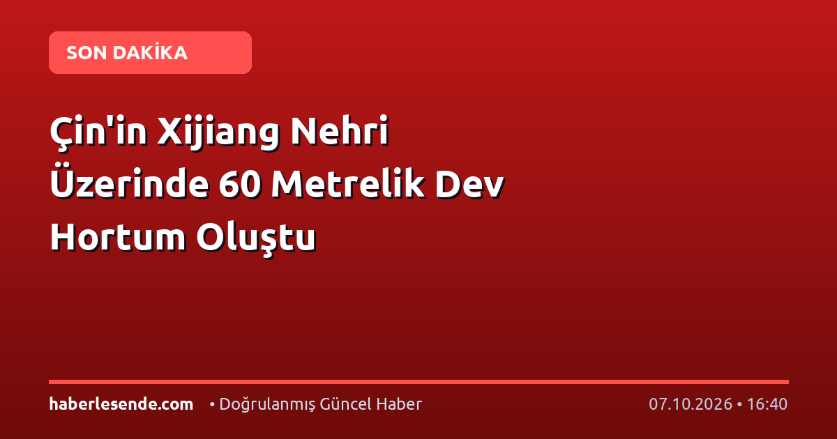 Çin'in Xijiang Nehri Üzerinde 60 Metrelik Dev Hortum Oluştu