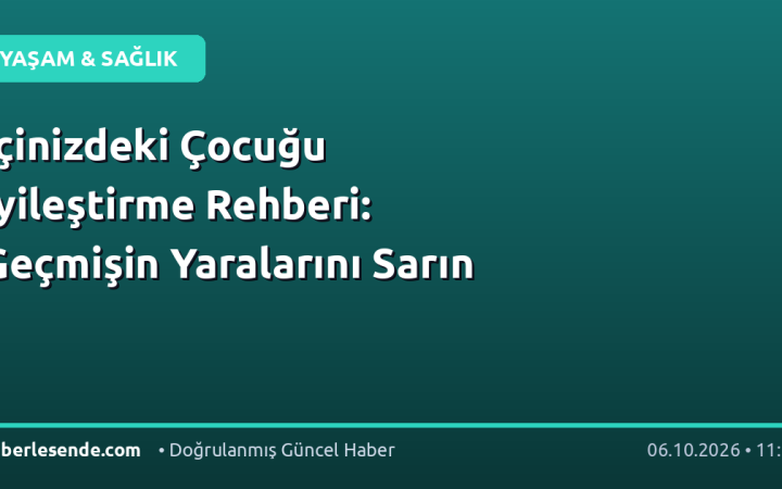 İçinizdeki Çocuğu İyileştirme Rehberi: Geçmişin Yaralarını Sarın