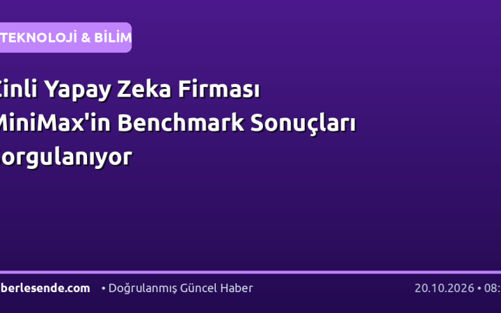 Çinli Yapay Zeka Firması MiniMax'in Benchmark Sonuçları Sorgulanıyor