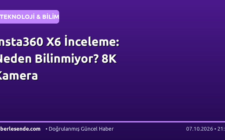 Insta360 X6 İnceleme: Neden Bilinmiyor? 8K Kamera
