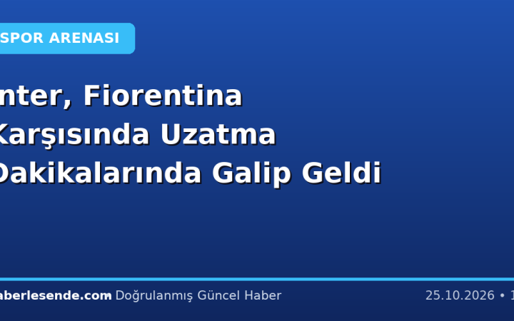 Inter, Fiorentina Karşısında Uzatma Dakikalarında Galip Geldi