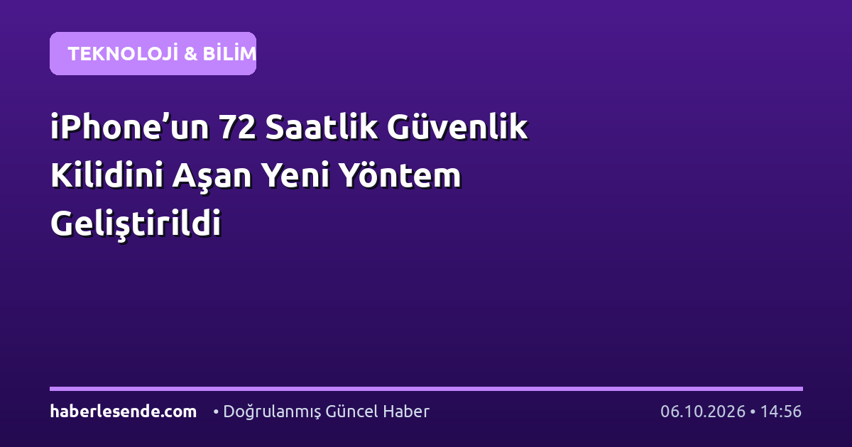 iPhone’un 72 Saatlik Güvenlik Kilidini Aşan Yeni Yöntem Geliştirildi