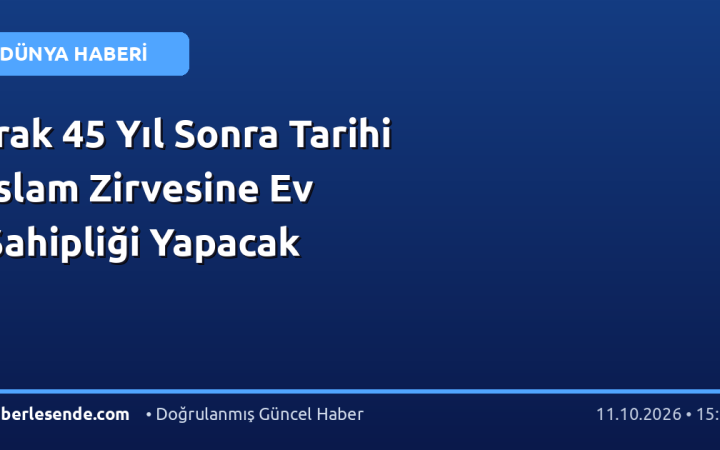 Irak 45 Yıl Sonra Tarihi İslam Zirvesine Ev Sahipliği Yapacak