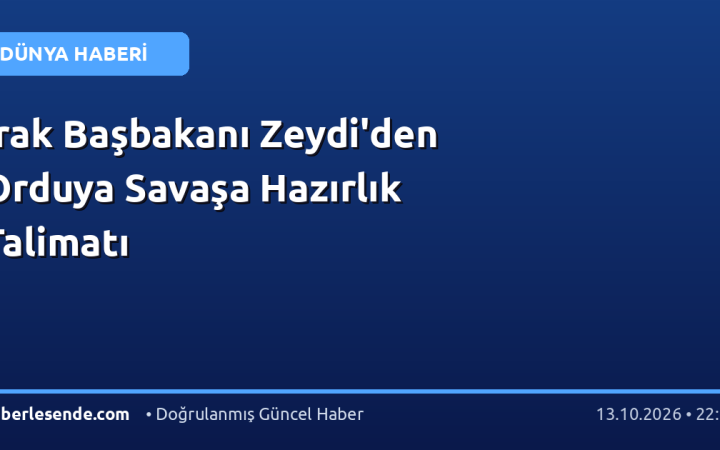 Irak Başbakanı Zeydi'den Orduya Savaşa Hazırlık Talimatı
