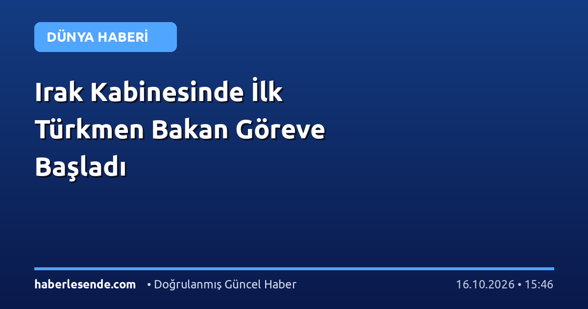 Irak Kabinesinde İlk Türkmen Bakan Göreve Başladı