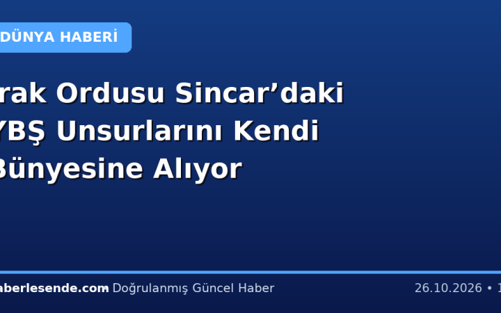 Irak Ordusu Sincar’daki YBŞ Unsurlarını Kendi Bünyesine Alıyor