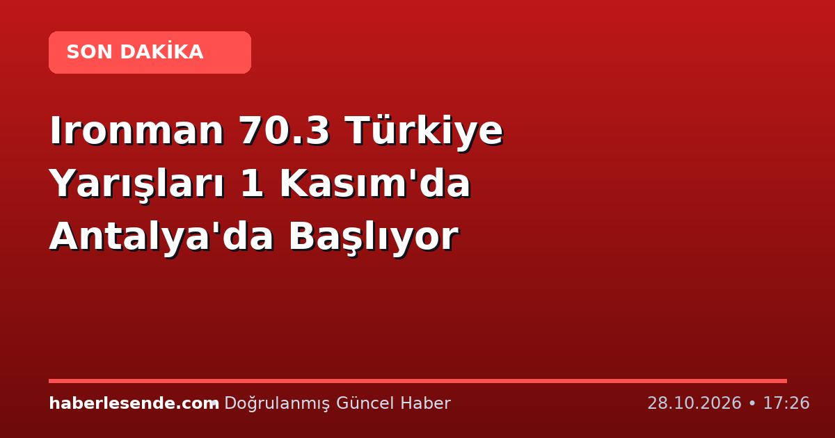 Ironman 70.3 Türkiye Yarışları 1 Kasım'da Antalya'da Başlıyor